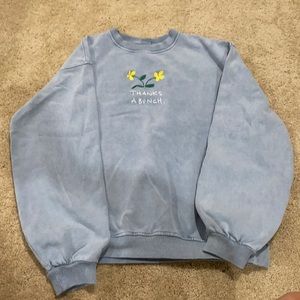 Thanks a bunch sweatshirt